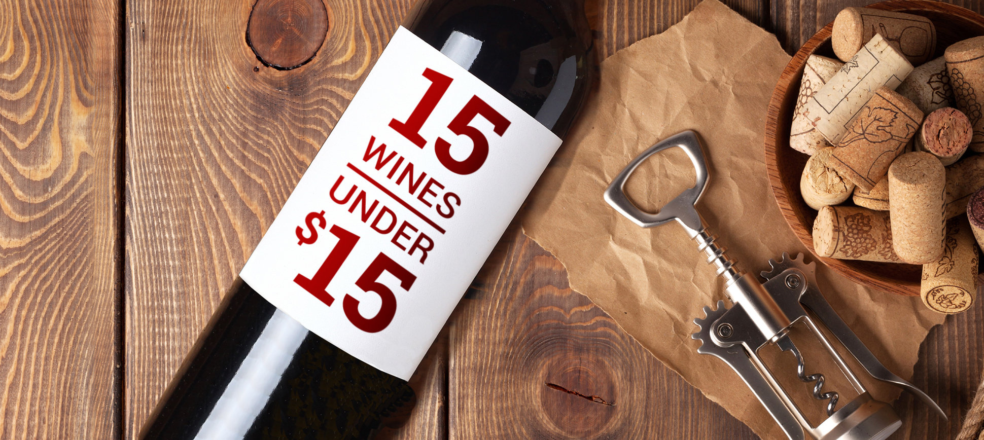 The 15 Absolute Best Wines Under 15