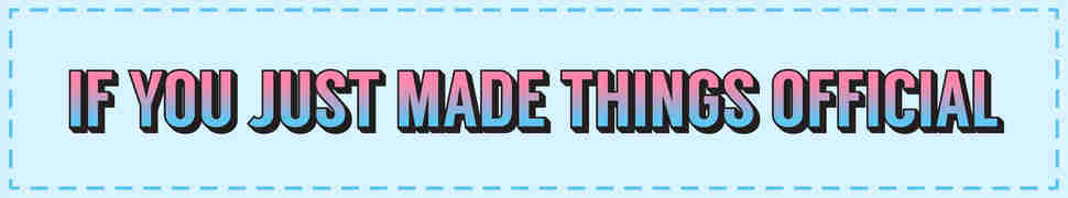 if you just made things official