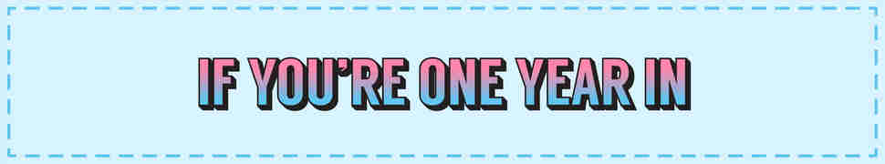 if you're one year in