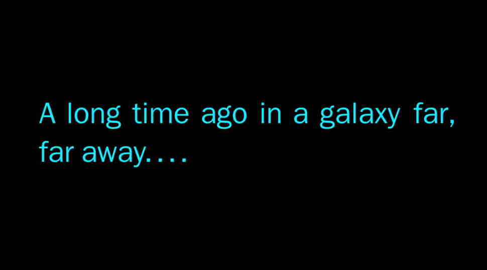 A long time ago in a galaxy far, far away...