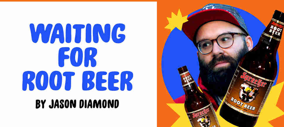 "Waiting for Root Beer" by Jason Diamond