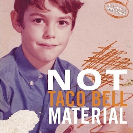 Not Taco Bell Material