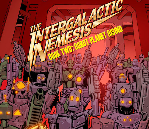 Intergalactic Nemesis: Robot Planet Rising