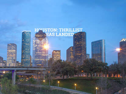 11 Reasons You Should Care About Thrillist Houston
