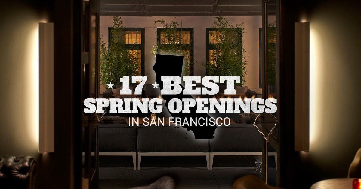 Best New SF Bars Restaurants Spring Openings Thrillist