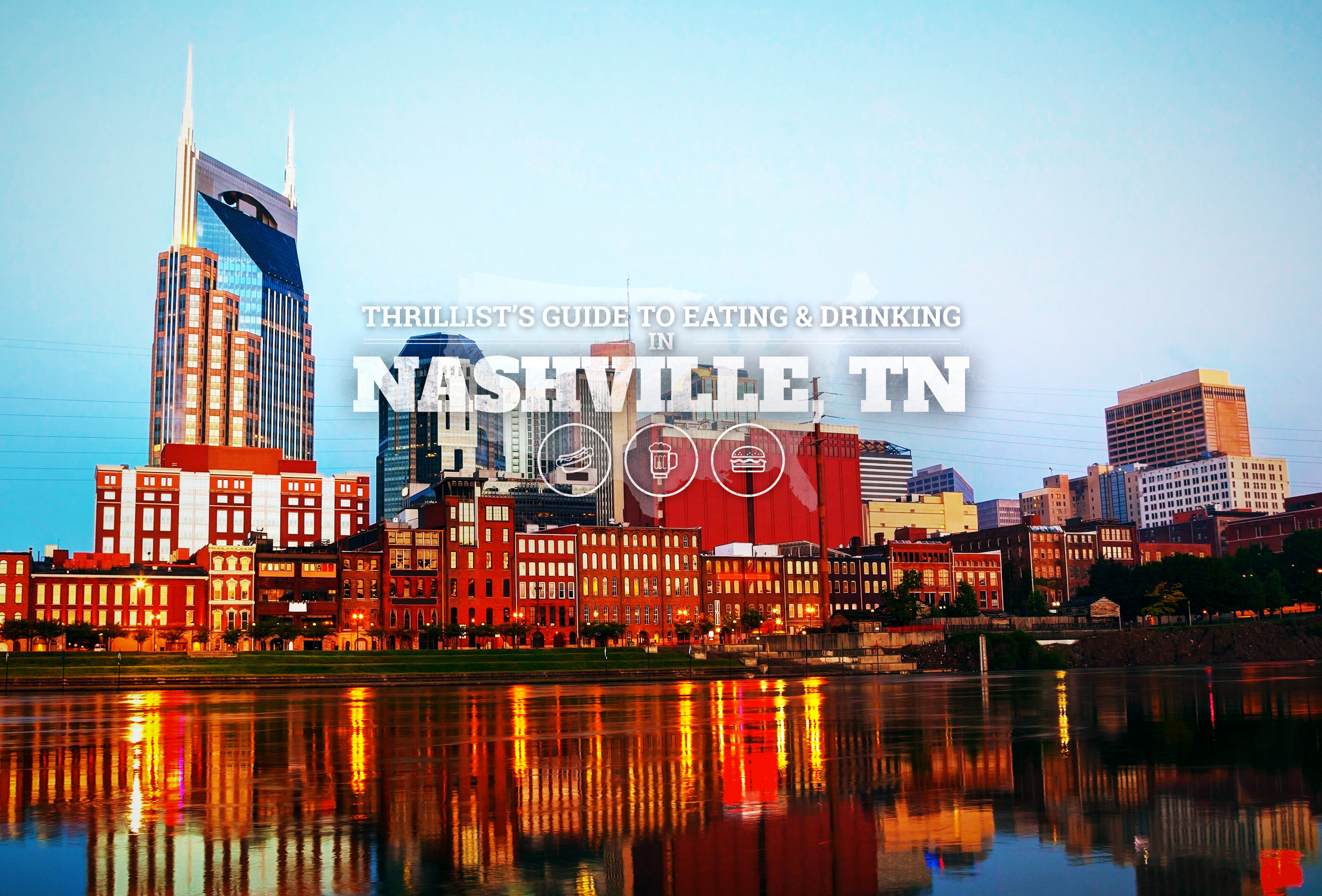 A local's guide to the best eating and drinking in Nashville Thrillist