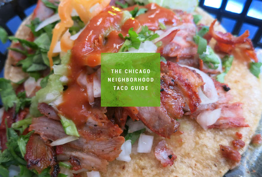 Best Chicago Tacos By Neighborhood Thrillist