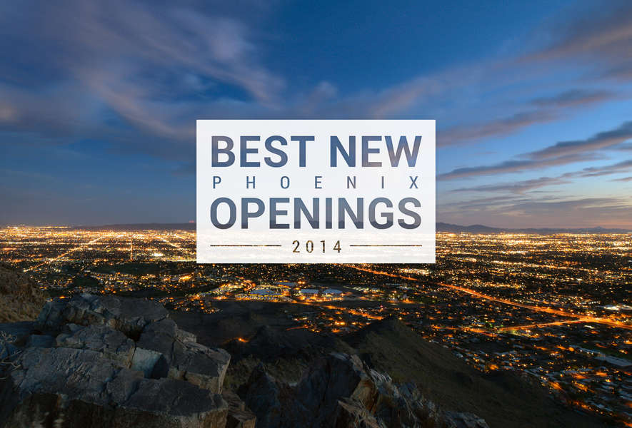 Best New Phoenix Bars And Restaurants Of The Year 2014 Openings