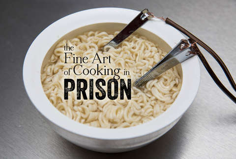 The Fine Art Of Cooking In Prison Ingenious Jailhouse - 