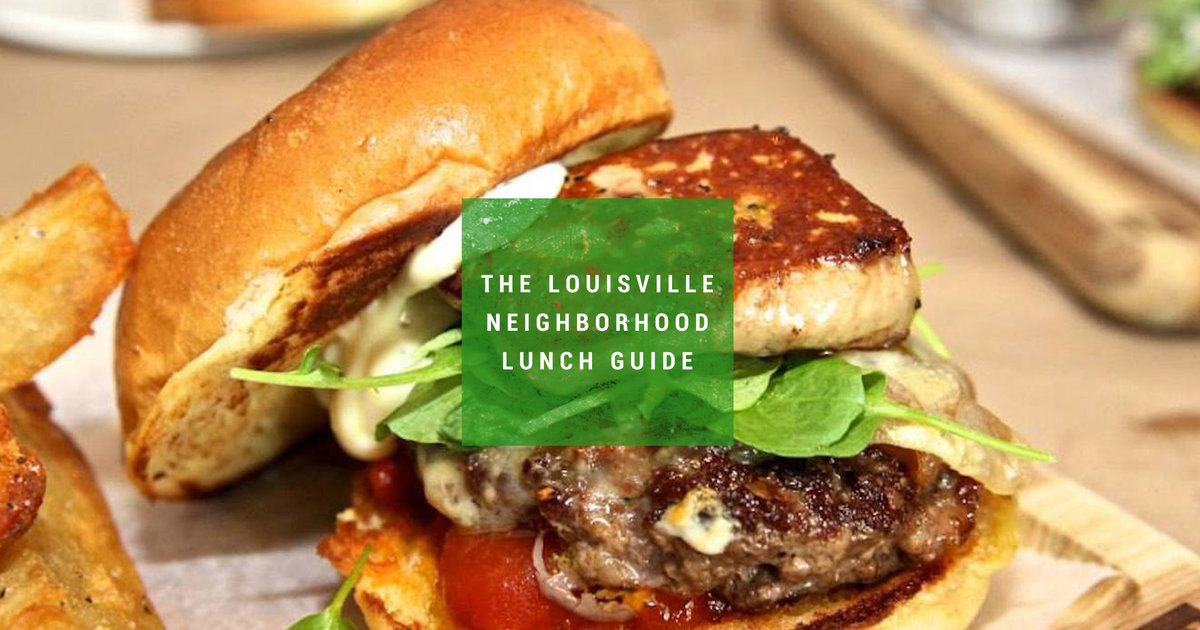 The Best Lunch Spot in Every Louisville Neighborhood Thrillist