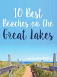 Explore America’s Most Underrated Beaches Along the Great Lakes Coastline