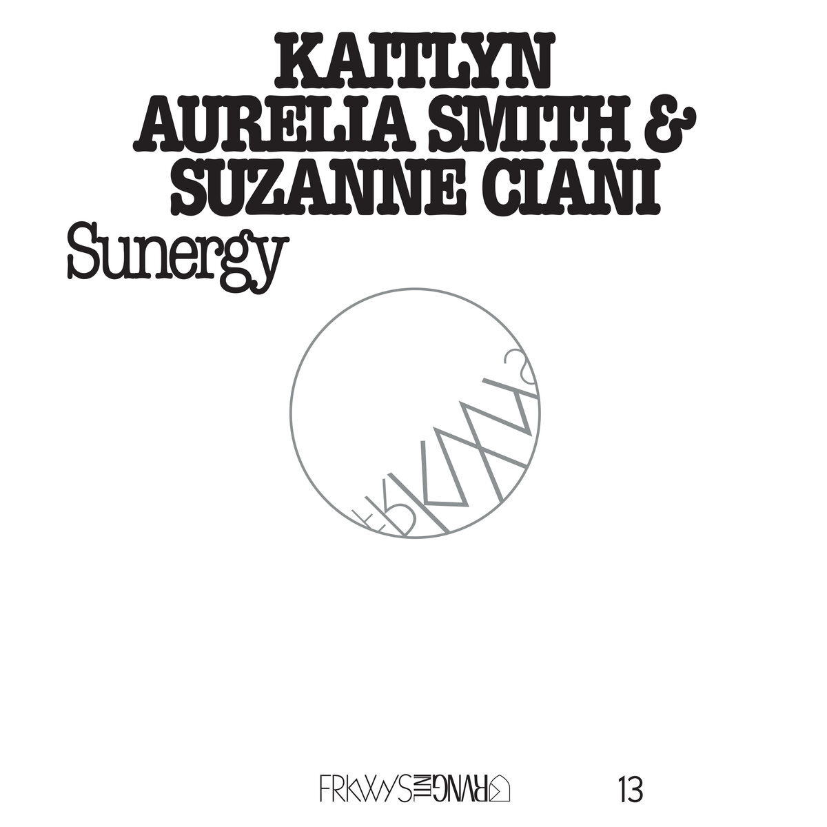 Kaitlyn Aurelia Smith & Suzanne Ciani: FRKWYS Vol. 13: Sunergy