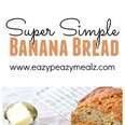 Super Simple Banana Bread: the easiest and best banana bread! You don't even need a mixer and it turns out awesome every time! - Eazy Peazy Mealz