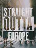 STRAIGHT OUTTA EUROPE