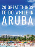 20 Cool Things to Do When You're Visiting Aruba