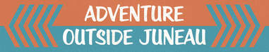 Adventure Outside Juneau