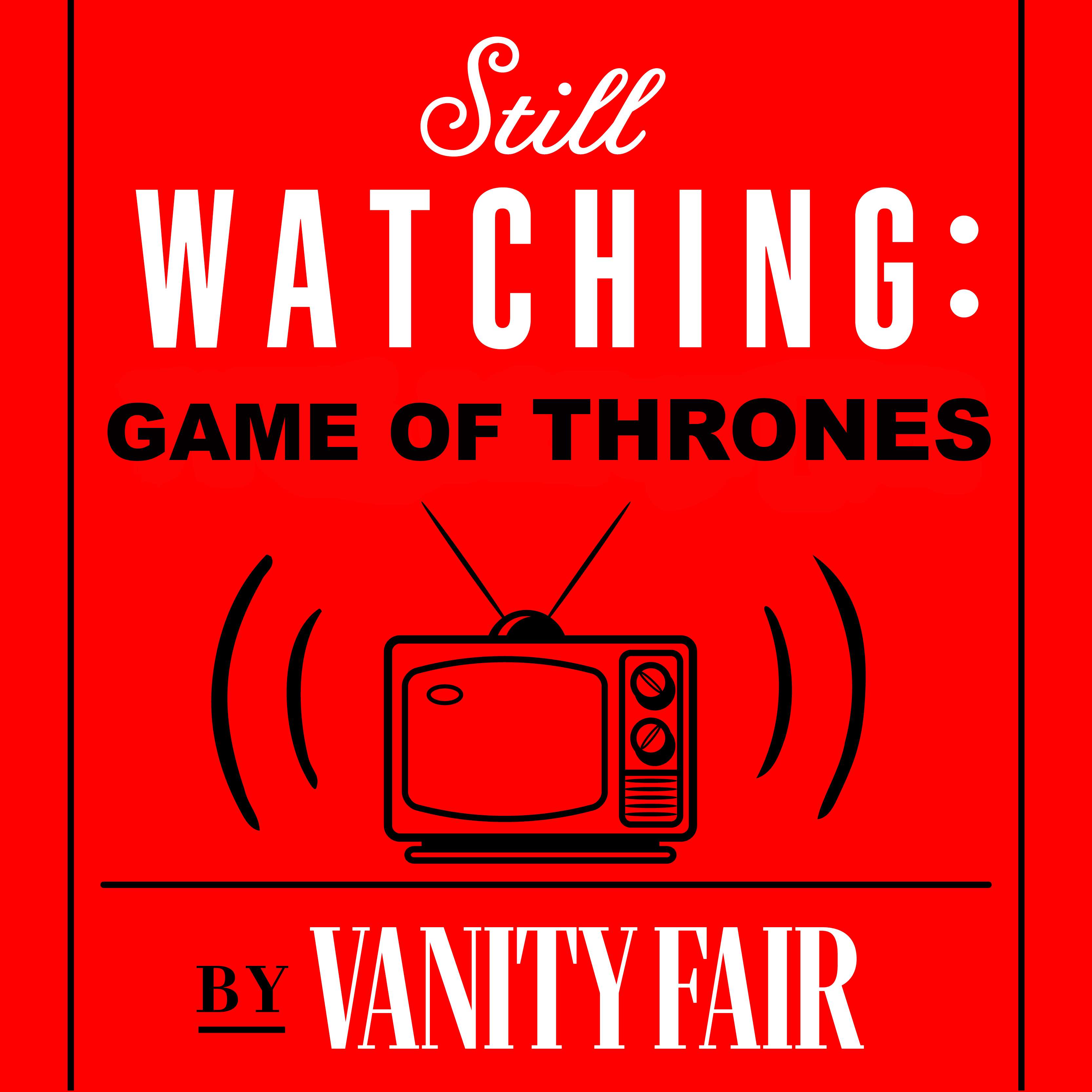 still watching game of thrones vanity fair