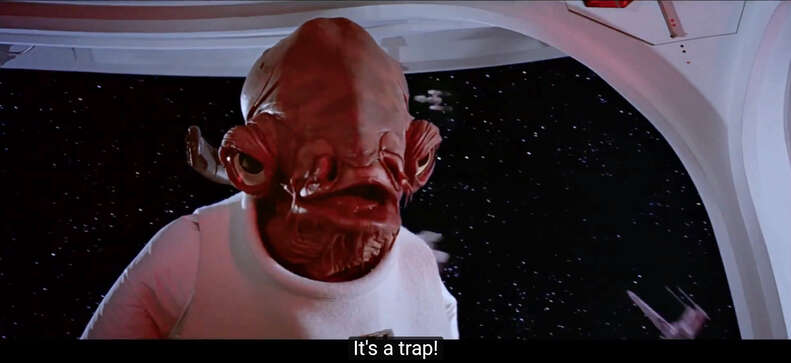 Admiral Ackbar it's a trap