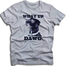what up dog T-shirt