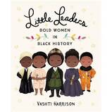 Little Leaders : Bold Women in Black History