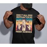"Y'All Mothafckas Need Science" Neil Degrasse Tyson T-Shirt