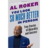 You Look So Much Better in Person: True Stories of Absurdity and Success