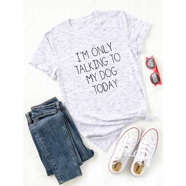 "I'm Only Talking To My Dog Today" Tee