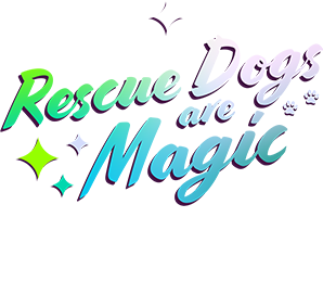 Rescue Dogs Are Magic