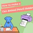 How To Make A DIY Animal Pencil Holder Out Of A Can