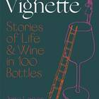 Vignette: Stories of Life and Wine in 100 Bottles a book by Jane Lopes