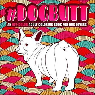 “Dog Butt: An Off-Color Adult Coloring Book For Dog Lovers"
