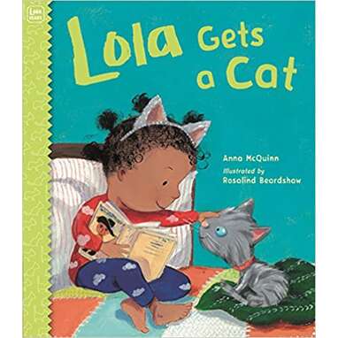 Perfect for first-time cat parents: “Lola Gets a Cat” by Anna McQuinn (ages 2–5)